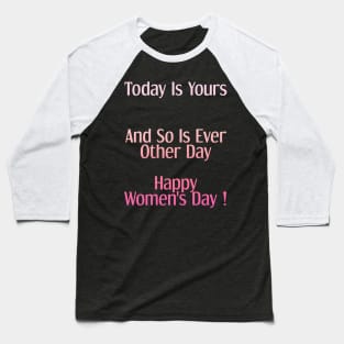 Today Is Yours Happy women's day Baseball T-Shirt